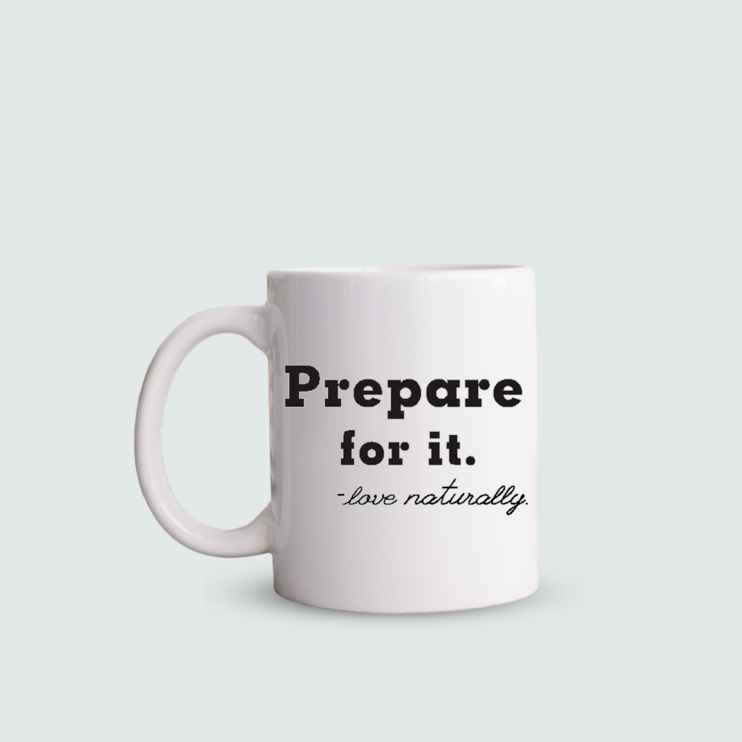 Prepare for It Mug
